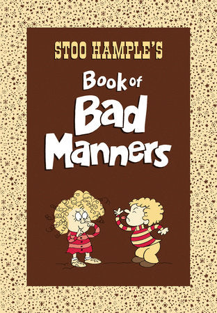 Stoo Hample's Book of Bad Manners Hardcover by Stoo Hample; Illustrated by Stoo Hample