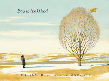 Bag in the Wind Hardcover by Ted Kooser; Illustrated by Barry Root