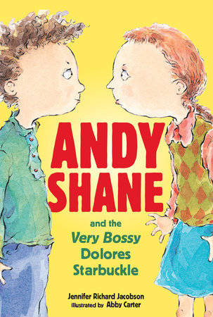 Andy Shane and the Very Bossy Dolores Starbuckle Paperback by Jennifer Richard Jacobson; Illustrated by Abby Carter