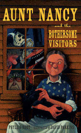 Aunt Nancy and the Bothersome Visitors Hardcover by Phyllis Root; Illustrated by David Parkins