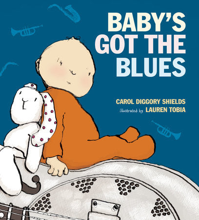 Baby's Got the Blues Hardcover by Carol Diggory Shields; Illustrated by Lauren Tobia