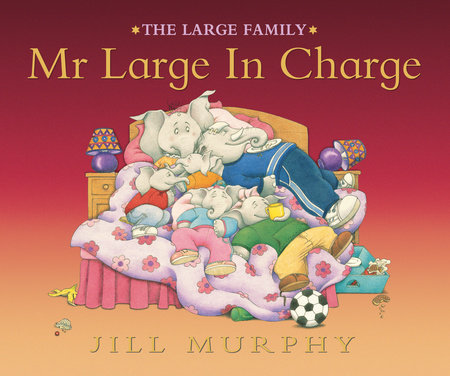 Mr. Large in Charge Hardcover by Jill Murphy; Illustrated by Jill Murphy