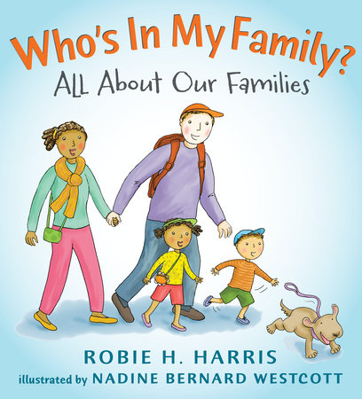 Who's In My Family? Hardcover by Robie H. Harris; Illustrated by Nadine Bernard Westcott