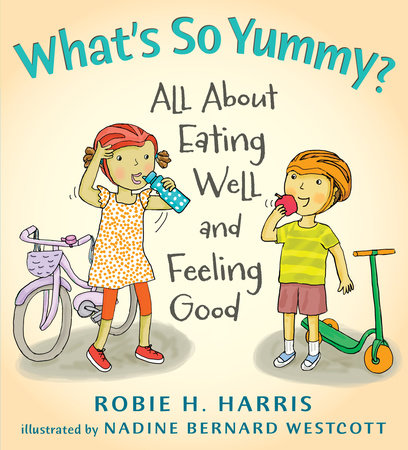 What's So Yummy? Hardcover by Robie H. Harris