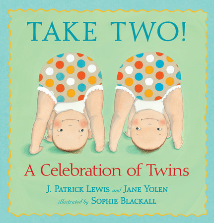 Take Two! Hardcover by J. Patrick Lewis and Jane Yolen; Illustrated by Sophie Blackall