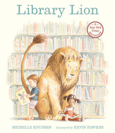 Library Lion TR by Michelle Knudsen; Illustrated by Kevin Hawkes