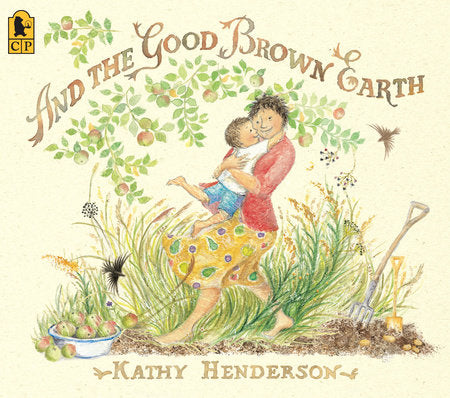 And the Good Brown Earth Paperback by Kathy Henderson; Illustrated by Kathy Henderson