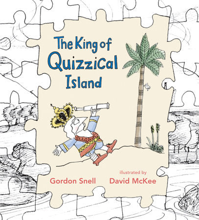 The King of Quizzical Island Hardcover by Gordon Snell; Illustrated by David McKee