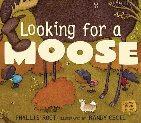 Looking for a Moose Paperback by Phyllis Root; Illustrated by Randy Cecil