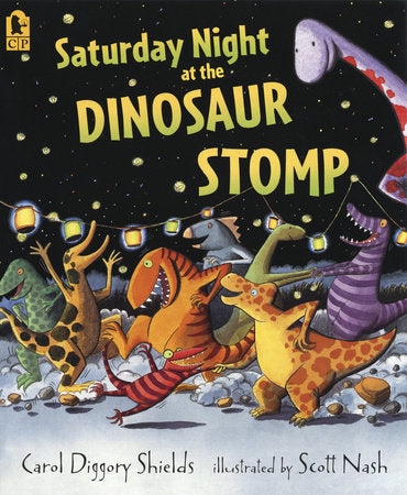 Saturday Night at the Dinosaur Stomp Paperback by Carol Diggory Shields; Illustrated by Scott Nash