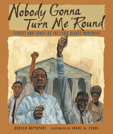 Nobody Gonna Turn Me 'Round Paperback by Doreen Rappaport; Illustrated by Shane W. Evans