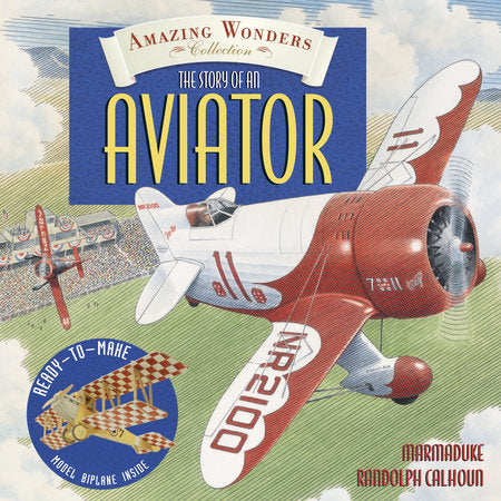 Amazing Wonders Collection: The Story of an Aviator Hardcover by Marmaduke Randolph Calhoun