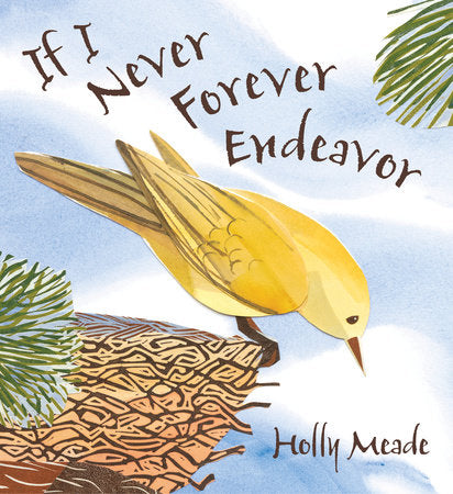 If I Never Forever Endeavor Hardcover by Holly Meade; Illustrated by Holly Meade