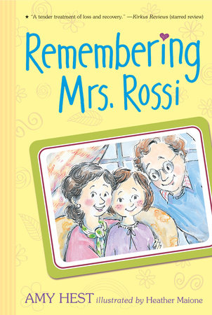 Remembering Mrs. Rossi DG by Amy Hest; Illustrated by Heather Maione