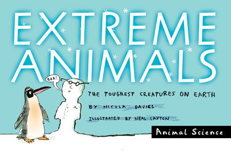 Extreme Animals Paperback by Nicola Davies; Illustrated by Neal Layton