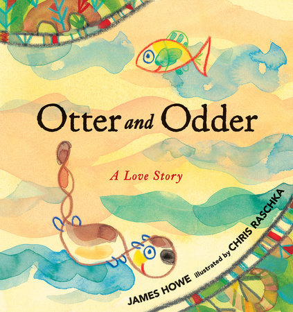 Otter and Odder Hardcover by James Howe; Illustrated by Chris Raschka