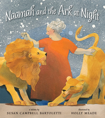Naamah and the Ark at Night Hardcover by Susan Campbell Bartoletti; Illustrated by Holly Meade
