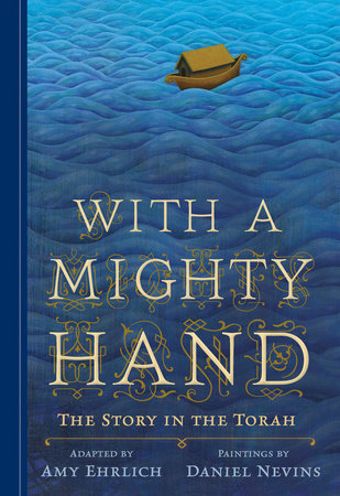 With a Mighty Hand Hardcover by Amy Ehrlich; Illustrated by Daniel Nevins