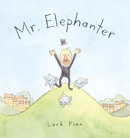 Mr. Elephanter Hardcover by Lark Pien; Illustrated by Lark Pien