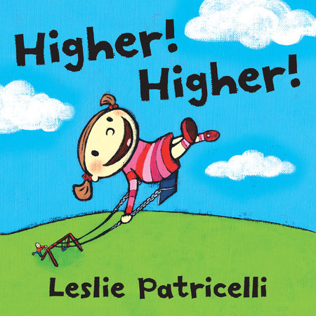 Higher! Higher! Board Book by Leslie Patricelli; Illustrated by Leslie Patricelli