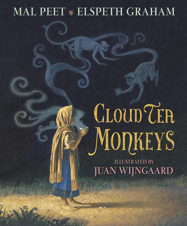 Cloud Tea Monkeys Hardcover by Mal Peet and Elspeth Graham; Illustrated by Juan Wijngaard