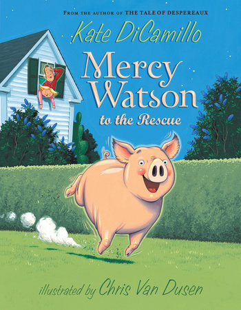 Mercy Watson to the Rescue TR by Kate DiCamillo; Illustrated by Chris Van Dusen