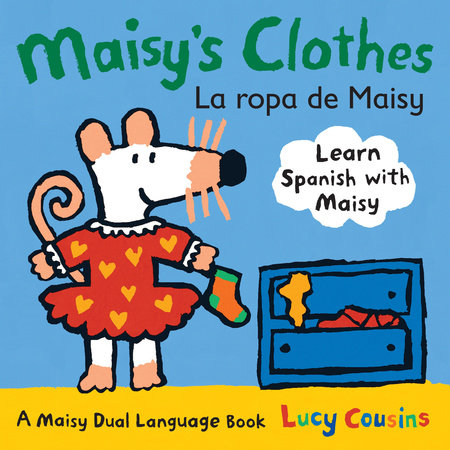 Maisy's Clothes La Ropa de Maisy Board Book by Lucy Cousins; Illustrated by Lucy Cousins