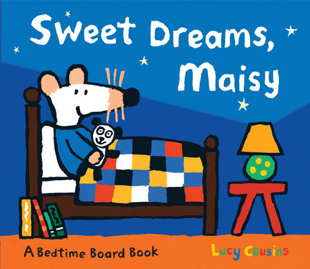Sweet Dreams, Maisy Board Book by Lucy Cousins; Illustrated by Lucy Cousins