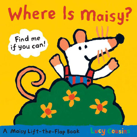 Where Is Maisy? Board Book by Lucy Cousins; Illustrated by Lucy Cousins