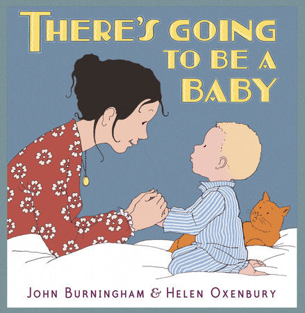 There's Going to Be a Baby Hardcover by John Burningham; Illustrated by Helen Oxenbury
