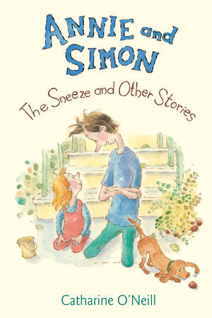 Annie and Simon: The Sneeze and Other Stories Hardcover by Catharine O'Neill; Illustrated by Catharine O'Neill