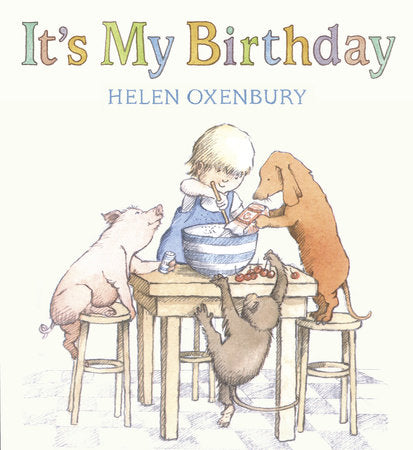 It's My Birthday Board Book by Helen Oxenbury; Illustrated by Helen Oxenbury