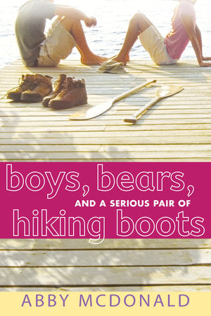 Boys, Bears, and a Serious Pair of Hiking Boots TR by Abby McDonald