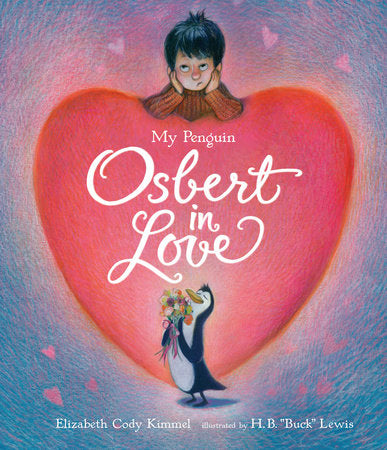 My Penguin Osbert in Love Hardcover by Elizabeth Cody Kimmel; Illustrated by H.B. Lewis