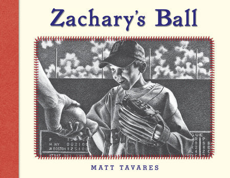 Zachary's Ball Anniversary Edition Hardcover by Matt Tavares; Illustrated by Matt Tavares