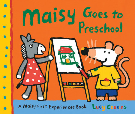 Maisy Goes to Preschool Paperback by Lucy Cousins; Illustrated by Lucy Cousins