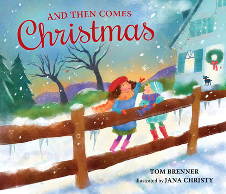 And Then Comes Christmas Hardcover by Tom Brenner; Illustrated by Jana Christy