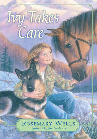 Ivy Takes Care Hardcover by Rosemary Wells; Illustrated by Jim LaMarche