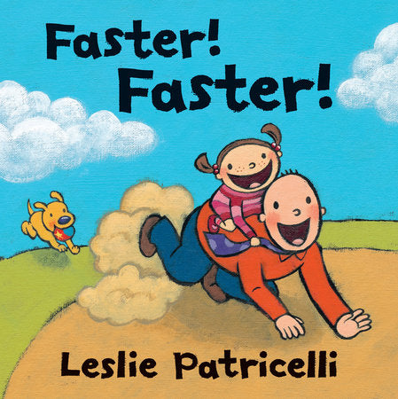 Faster! Faster! Hardcover by Leslie Patricelli; Illustrated by Leslie Patricelli