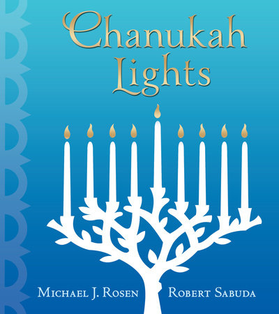 Chanukah Lights Hardcover by Michael J. Rosen; Illustrated by Robert Sabuda
