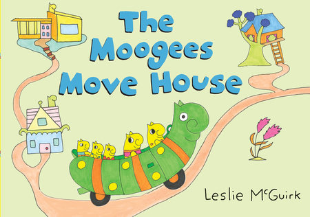 The Moogees Move House Hardcover by Leslie McGuirk; Illustrated by Leslie McGuirk