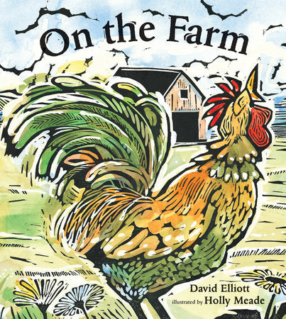 On the Farm Paperback by David Elliott; Illustrated by Holly Meade