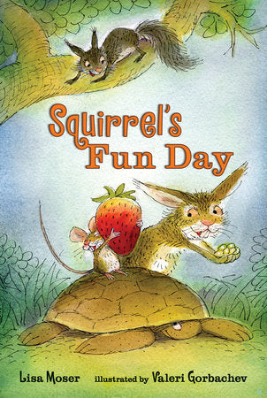 Squirrel's Fun Day Hardcover by Lisa Moser; Illustrated by Valeri Gorbachev