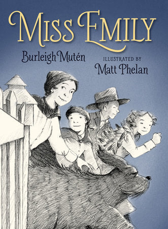 Miss Emily Hardcover by Burleigh Muten; Illustrated by Matt Phelan