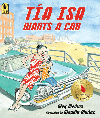 Tia Isa Wants a Car Paperback by Meg Medina; Illustrated by Claudio Munoz