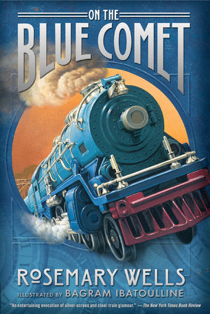 On the Blue Comet Paperback by Rosemary Wells; Illustrated by Bagram Ibatoulline