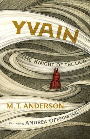 Yvain: The Knight of the Lion Hardcover by M. T. Anderson