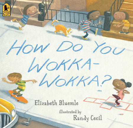 How Do You Wokka-Wokka? Paperback by Elizabeth Bluemle; Illustrated by Randy Cecil