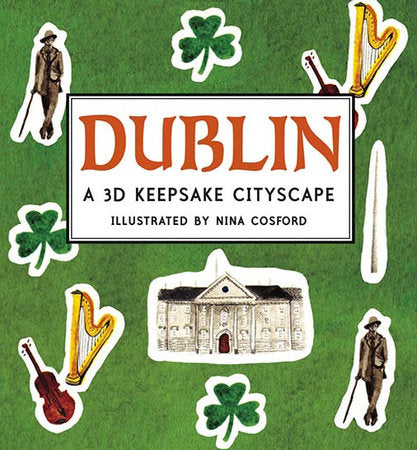 Dublin: A 3D Keepsake Cityscape Hardcover by Nina Cosford