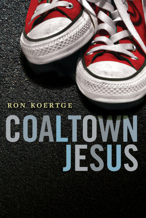 Coaltown Jesus Hardcover by Ron Koertge